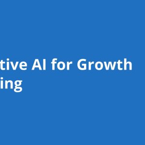 Generative AI for Growth Marketing