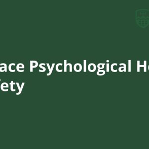 Workplace Psychological Health and Safety