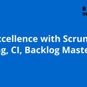 Agile Excellence with Scrum: Planning, CI, Backlog Mastery