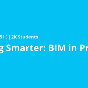 Building Smarter: BIM in Practice