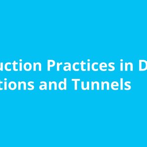 Construction Practices in Deep excavations and Tunnels