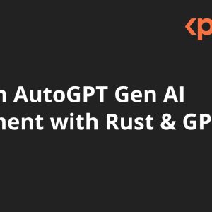 Craft an AutoGPT Gen AI Instrument with Rust & GPT-4