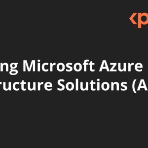 Designing Microsoft Azure Infrastructure Solutions (AZ-305)