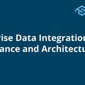 Enterprise Data Integration, Governance and Architecture