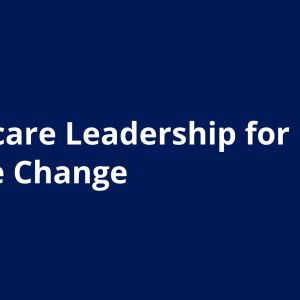Healthcare Leadership for Climate Change