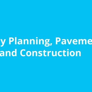Highway Planning, Pavement Design and Construction