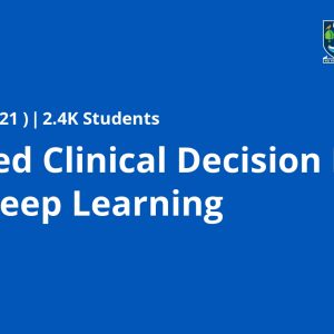 Informed Clinical Decision Making using Deep Learning