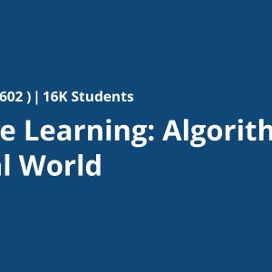 Machine Learning: Algorithms in the Real World
