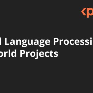 Natural Language Processing with Real-World Projects