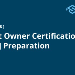 Product Owner Certification [PSPO I] Preparation
