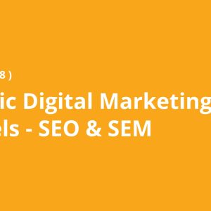 Strategic Digital Marketing Channels - SEO & SEM
