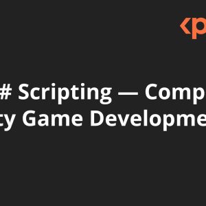 Unity C# Scripting — Complete C# for Unity Game Development