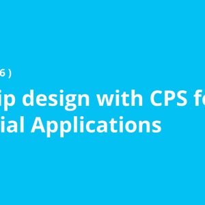 VLSI chip design with CPS for Industrial Applications