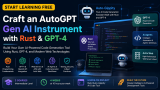 Start Learning Free: Craft an AutoGPT Gen AI Instrument with Rust & GPT-4 Complete Guide