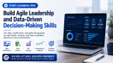 Start Learning Free: Build Agile Leadership and Data-Driven Decision-Making Skills