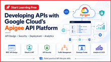 Start Learning Free: Developing APIs with Google Cloud’s Apigee API Platform Complete Guide
